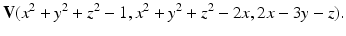 
$$\displaystyle{\mathbf{V}(x^{2} + y^{2} + z^{2} - 1,x^{2} + y^{2} + z^{2} - 2x, 2x - 3y - z).}$$
