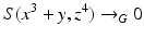 
$$\displaystyle{S(x^{3} + y,z^{4}) \rightarrow _{ G}0}$$
