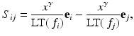 
$$\displaystyle{S_{ij} = \frac{x^{\gamma }} {\text{LT}(\,f_{i})}\mathbf{e}_{i} - \frac{x^{\gamma }} {\text{LT}(\,f_{j})}\mathbf{e}_{j},}$$
