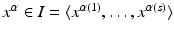 
$$x^{\alpha } \in I =\langle x^{\alpha (1)},\ldots,x^{\alpha (s)}\rangle$$
