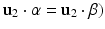 
$$\mathbf{u}_{2}\cdot \alpha = \mathbf{u}_{2}\cdot \beta )$$
