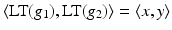 
$$\langle \text{LT}(g_{1}),\text{LT}(g_{2})\rangle =\langle x,y\rangle$$
