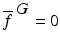 
$$\overline{f}^{\mbox{ $G$}} = 0$$
