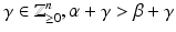 
$$\gamma \in \mathbb{Z}_{\geq 0}^{n},\alpha +\gamma >\beta +\gamma$$
