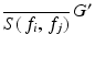 
$$\overline{S(\,f_{i},\,f_{j})}^{\mbox{ $G^{{\prime}}$} }$$
