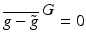 
$$\overline{g -\tilde{ g} } ^{\mbox{ $G$}} = 0$$
