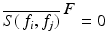 
$$\overline{S(\,f_{i},f_{j})}^{\mbox{ $F$}} = 0$$
