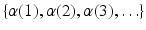 
$$\{\alpha (1),\alpha (2),\alpha (3),\ldots \}$$
