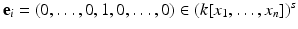 
$$\mathbf{e}_{i} = (0,\ldots,0,1,0,\ldots,0) \in (k[x_{1},\ldots,x_{n}])^{s}$$
