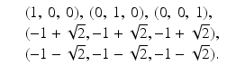 
$$\displaystyle\begin{array}{rcl} & & (1,\ 0,\ 0),\ (0,\ 1,\ 0),\ (0,\ 0,\ 1), {}\\ & & (-1 + \sqrt{2},-1 + \sqrt{2},-1 + \sqrt{2}), {}\\ & & (-1 -\sqrt{2},-1 -\sqrt{2},-1 -\sqrt{2}). {}\\ \end{array}$$
