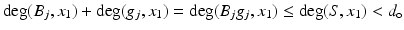 
$$\displaystyle{ \mathrm{deg}(B_{j},x_{1}) + \mathrm{deg}(g_{j},x_{1}) = \mathrm{deg}(B_{j}g_{j},x_{1}) \leq \mathrm{deg}(S,x_{1}) <d_{\mathrm{o}} }$$
