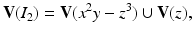 
$$\displaystyle{\mathbf{V}(I_{2}) = \mathbf{V}(x^{2}y - z^{3}) \cup \mathbf{V}(z),}$$
