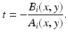 
$$\displaystyle{t = -\frac{B_{i}(x,y)} {A_{i}(x,y)}.}$$
