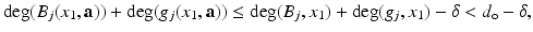 
$$\displaystyle{\mathrm{deg}(B_{j}(x_{1},\mathbf{a})) + \mathrm{deg}(g_{j}(x_{1},\mathbf{a})) \leq \mathrm{deg}(B_{j},x_{1}) + \mathrm{deg}(g_{j},x_{1})-\delta <d_{\mathrm{o}}-\delta,}$$
