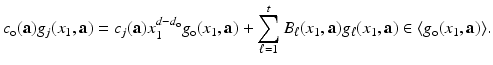 
$$\displaystyle{c_{\mathrm{o}}(\mathbf{a})g_{j}(x_{1},\mathbf{a}) = c_{j}(\mathbf{a})x_{1}^{d-d_{\mathrm{o}} }g_{\mathrm{o}}(x_{1},\mathbf{a}) +\sum _{ \ell=1}^{t}B_{\ell}(x_{ 1},\mathbf{a})g_{\ell}(x_{1},\mathbf{a}) \in \langle g_{\mathrm{o}}(x_{1},\mathbf{a})\rangle.}$$
