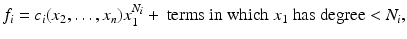 
$$\displaystyle{f_{i} = c_{i}(x_{2},\ldots,x_{n})x_{1}^{N_{i} } + \mbox{ terms in which $x_{1}$ has degree $ <N_{i}$},}$$
