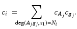 
$$\displaystyle{c_{i}\ =\!\!\!\sum _{\mathrm{deg}(A_{j}g_{j},x_{1})=N_{i}}\!\!\!c_{A_{j}}c_{g_{j}}.}$$
