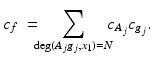 
$$\displaystyle{c_{f}\ =\!\!\!\sum _{\mathrm{deg}(A_{j}g_{j},x_{1})=N}\!\!\!c_{A_{j}}c_{g_{j}}.}$$
