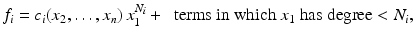 
$$\displaystyle{f_{i} = c_{i}(x_{2},\ldots,x_{n})\,x_{1}^{N_{i} } +\ \mbox{ terms in which $x_{1}$ has degree} <N_{i},}$$
