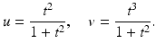 
$$\displaystyle{u = \frac{t^{2}} {1 + t^{2}},\quad v = \frac{t^{3}} {1 + t^{2}}.}$$
