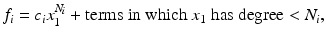 
$$\displaystyle{f_{i} = c_{i}x_{1}^{N_{i} } + \text{terms in which}\ x_{1}\ \text{has degree} <N_{i},}$$
