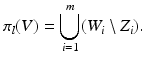 
$$\displaystyle{\pi _{l}(V ) =\bigcup \limits _{ i=1}^{m}(W_{ i}\setminus Z_{i}).}$$
