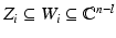 
$$Z_{i} \subseteq W_{i} \subseteq \mathbb{C}^{n-l}$$
