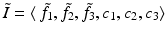 
$$\tilde{I }=\langle \,\tilde{ f }_{1},\tilde{f }_{2},\tilde{f }_{3},c_{1},c_{2},c_{3}\rangle$$
