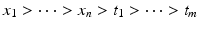 
$$x_{1}> \cdots> x_{n}> t_{1}> \cdots> t_{m}$$
