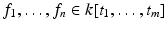 
$$f_{1},\ldots,f_{n} \in k[t_{1},\ldots,t_{m}]$$
