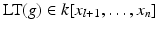 
$$\text{LT}(g) \in k[x_{l+1},\ldots,x_{n}]$$
