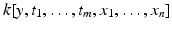 
$$k[y,t_{1},\ldots,t_{m},x_{1},\ldots,x_{n}]$$
