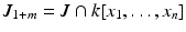 
$$J_{1+m} = J \cap k[x_{1},\ldots,x_{n}]$$
