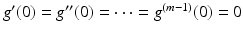 
$$g^{{\prime}}(0) = g^{{\prime\prime}}(0) = \cdots = g^{(m-1)}(0) = 0$$
