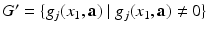 
$$G' =\{ g_{j}(x_{1},\mathbf{a})\mid g_{j}(x_{1},\mathbf{a})\neq 0\}$$
