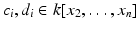 
$$c_{i},d_{i} \in k[x_{2},\ldots,x_{n}]$$
