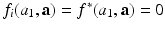 
$$f_{i}(a_{1},\mathbf{a}) = f^{{\ast}}(a_{1},\mathbf{a}) = 0$$
