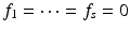 
$$f_{1} = \cdots = f_{s} = 0$$
