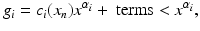 
$$\displaystyle{ g_{i} = c_{i}(x_{n})x^{\alpha _{i}} + \mbox{ terms} <x^{\alpha _{i}}, }$$
