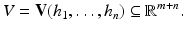 
$$\displaystyle{V = \mathbf{V}(h_{1},\ldots,h_{n}) \subseteq \mathbb{R}^{m+n}.}$$
