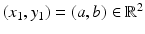 
$$(x_{1},y_{1}) = (a,b) \in \mathbb{R}^{2}$$
