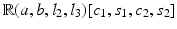 
$$\mathbb{R}(a,b,l_{2},l_{3})[c_{1},s_{1},c_{2},s_{2}]$$
