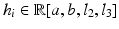 
$$h_{i} \in \mathbb{R}[a,b,l_{2},l_{3}]$$
