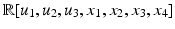 
$$\mathbb{R}[u_{1},u_{2},u_{3},x_{1},x_{2},x_{3},x_{4}]$$
