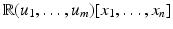 
$$\mathbb{R}(u_{1},\ldots,u_{m})[x_{1},\ldots,x_{n}]$$
