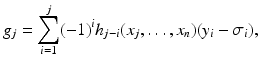 
$$\displaystyle{ g_{j} =\sum _{ i=1}^{j}(-1)^{i}h_{ j-i}(x_{j},\ldots,x_{n})(y_{i} -\sigma _{i}), }$$
