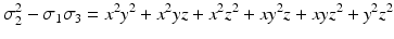 
$$\displaystyle{\sigma _{2}^{2} -\sigma _{ 1}\sigma _{3} = x^{2}y^{2} + x^{2}yz + x^{2}z^{2} + xy^{2}z + xyz^{2} + y^{2}z^{2}}$$
