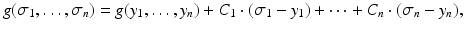 
$$\displaystyle{g(\sigma _{1},\ldots,\sigma _{n}) = g(y_{1},\ldots,y_{n}) + C_{1} \cdot (\sigma _{1} - y_{1}) + \cdots + C_{n} \cdot (\sigma _{n} - y_{n}),}$$
