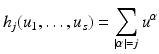 
$$\displaystyle{h_{j}(u_{1},\ldots,u_{s}) =\sum _{\vert \alpha \vert =j}u^{\alpha }}$$
