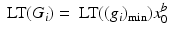 
$$\displaystyle{\mbox{ LT}(G_{i}) = \mbox{ LT}((g_{i})_{\mathrm{min}})x_{0}^{b}}$$
